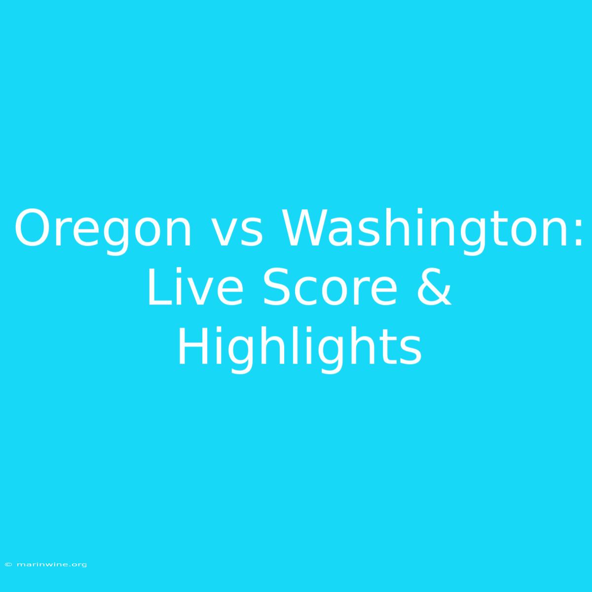 Oregon Vs Washington: Live Score & Highlights