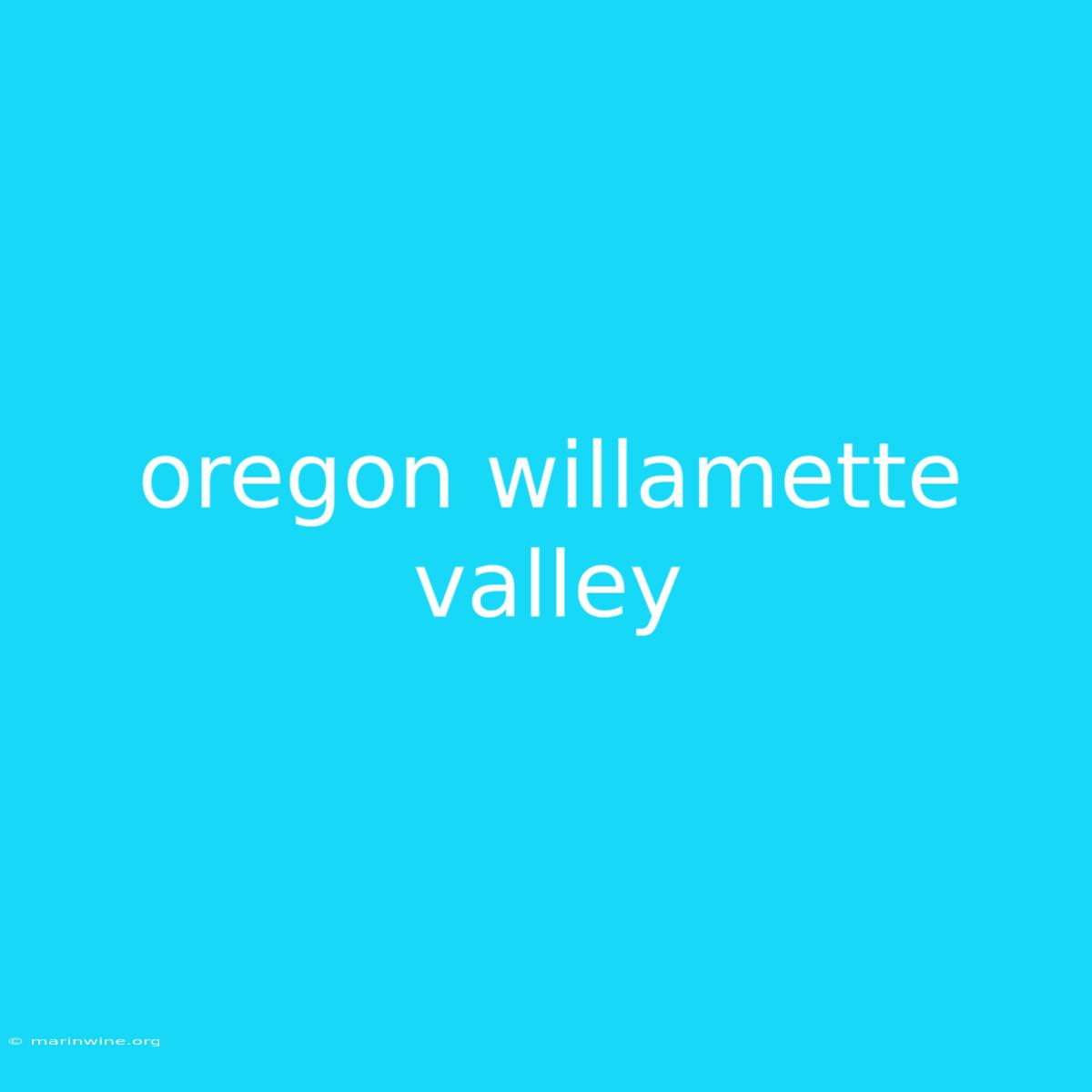 Oregon Willamette Valley