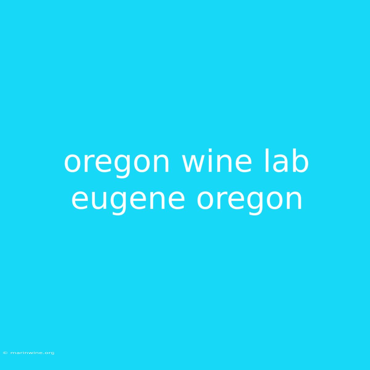 Oregon Wine Lab Eugene Oregon