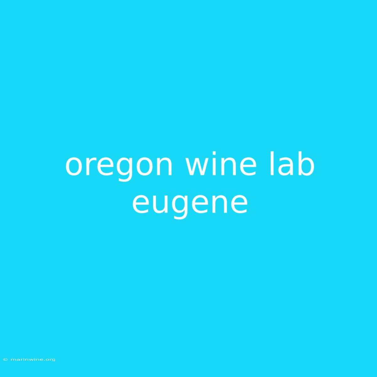 Oregon Wine Lab Eugene