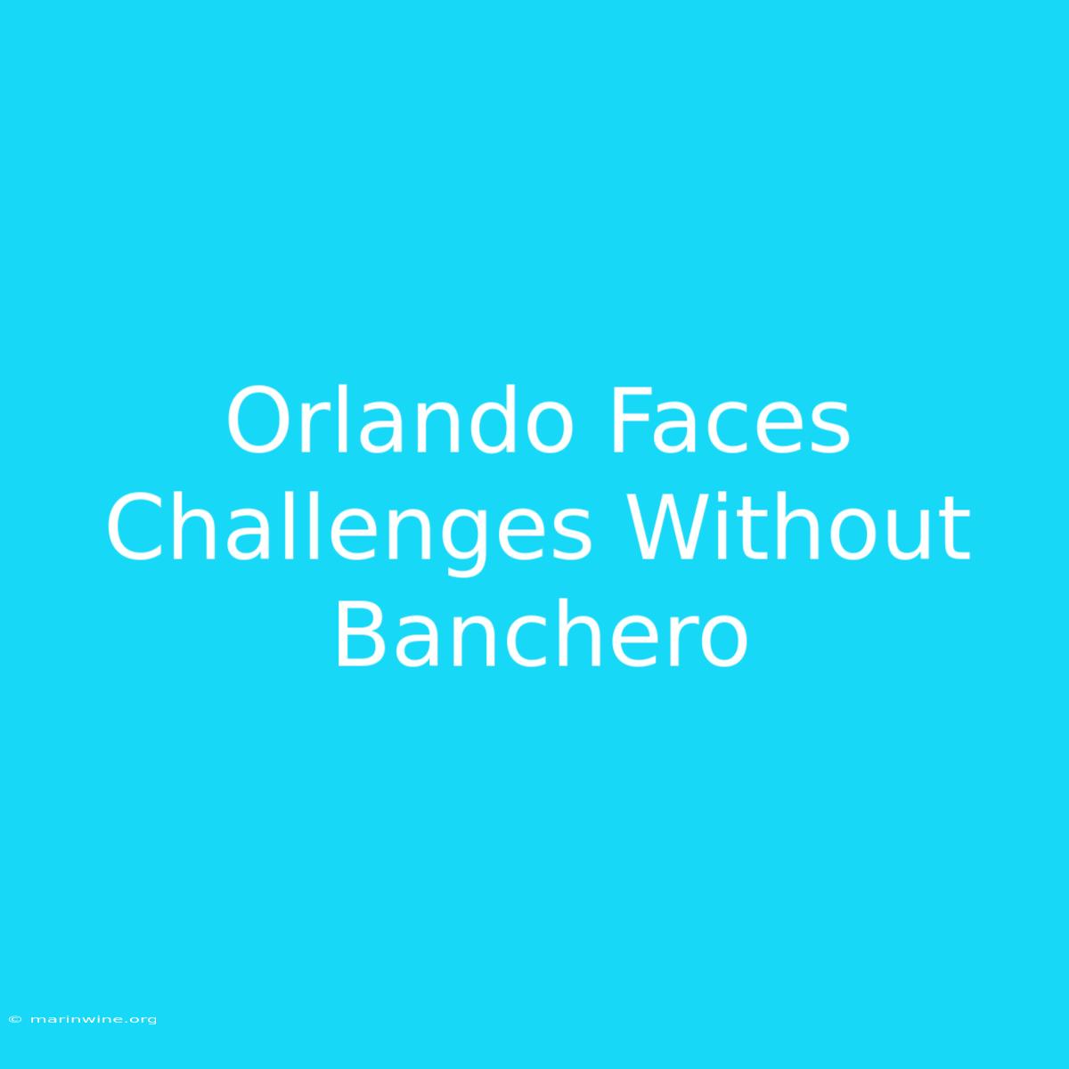 Orlando Faces Challenges Without Banchero