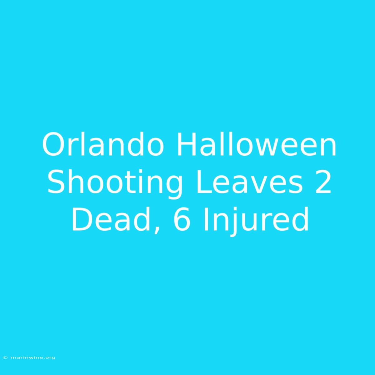 Orlando Halloween Shooting Leaves 2 Dead, 6 Injured