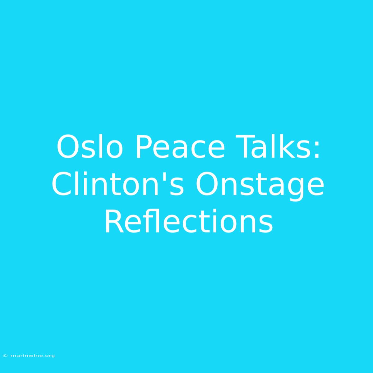 Oslo Peace Talks: Clinton's Onstage Reflections