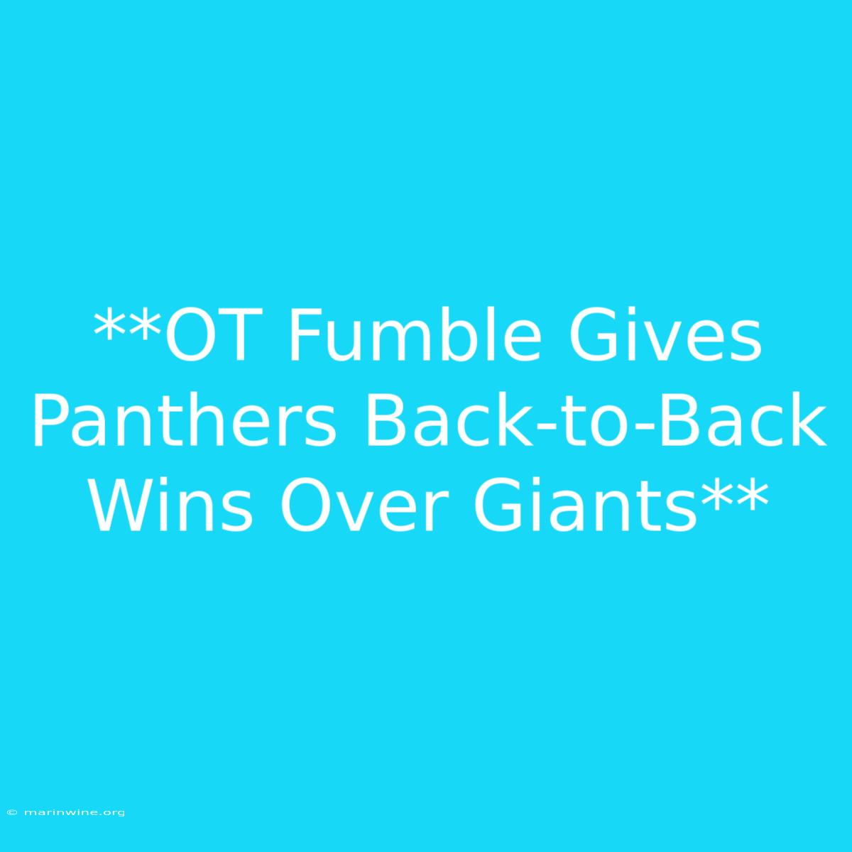 **OT Fumble Gives Panthers Back-to-Back Wins Over Giants** 