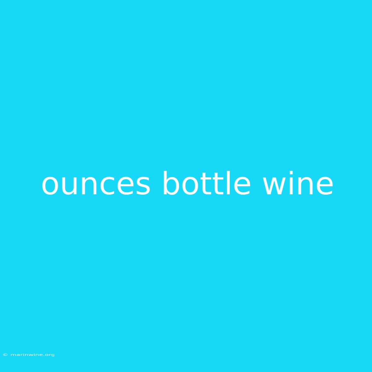 Ounces Bottle Wine