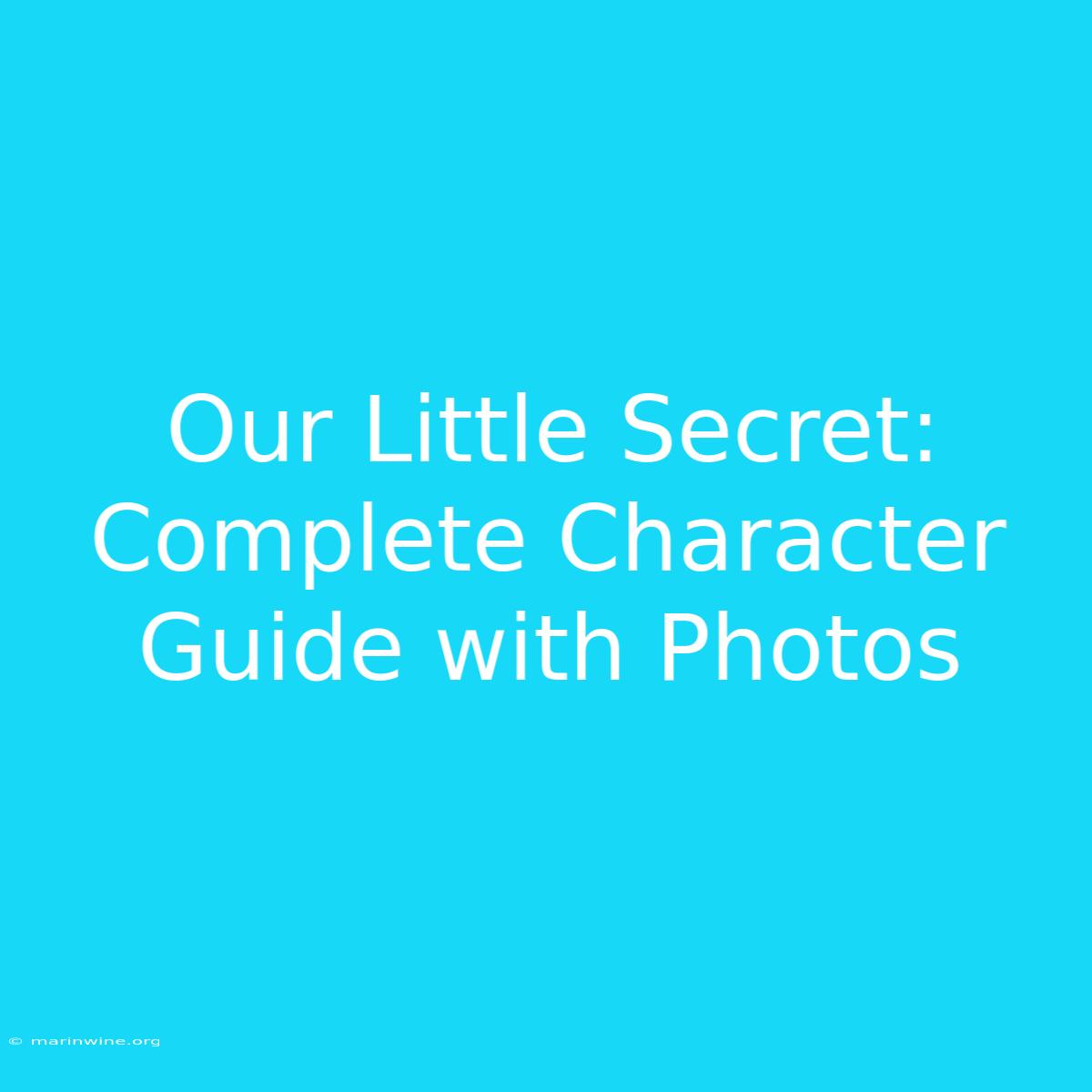 Our Little Secret: Complete Character Guide With Photos