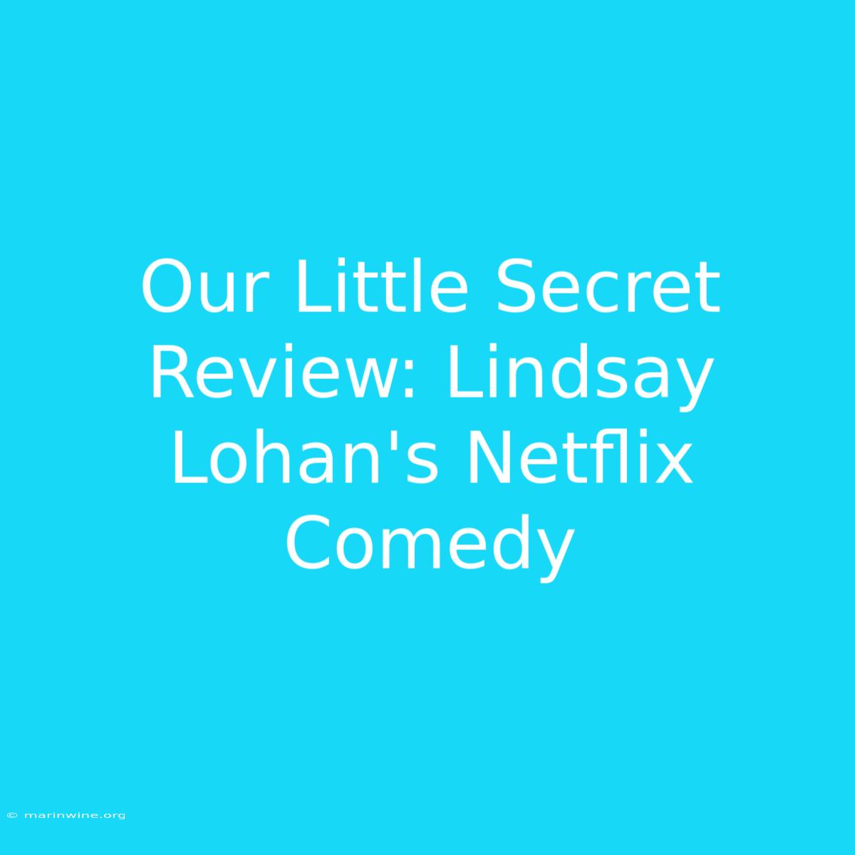 Our Little Secret Review: Lindsay Lohan's Netflix Comedy