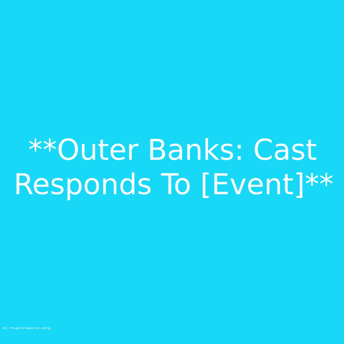 **Outer Banks: Cast Responds To [Event]** 