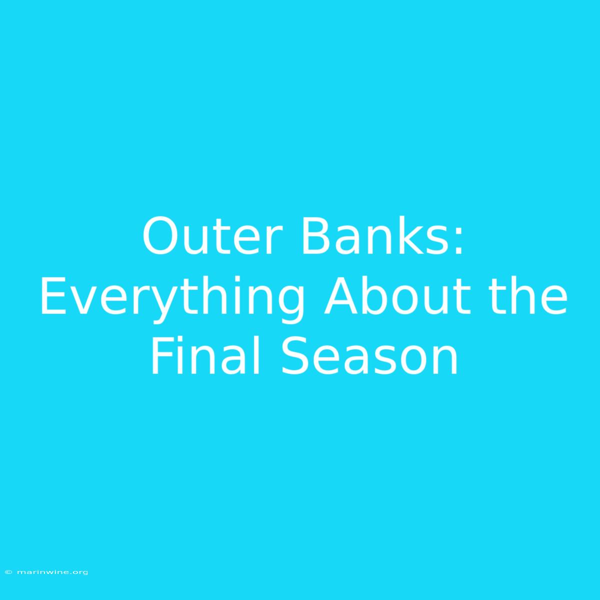 Outer Banks: Everything About The Final Season 