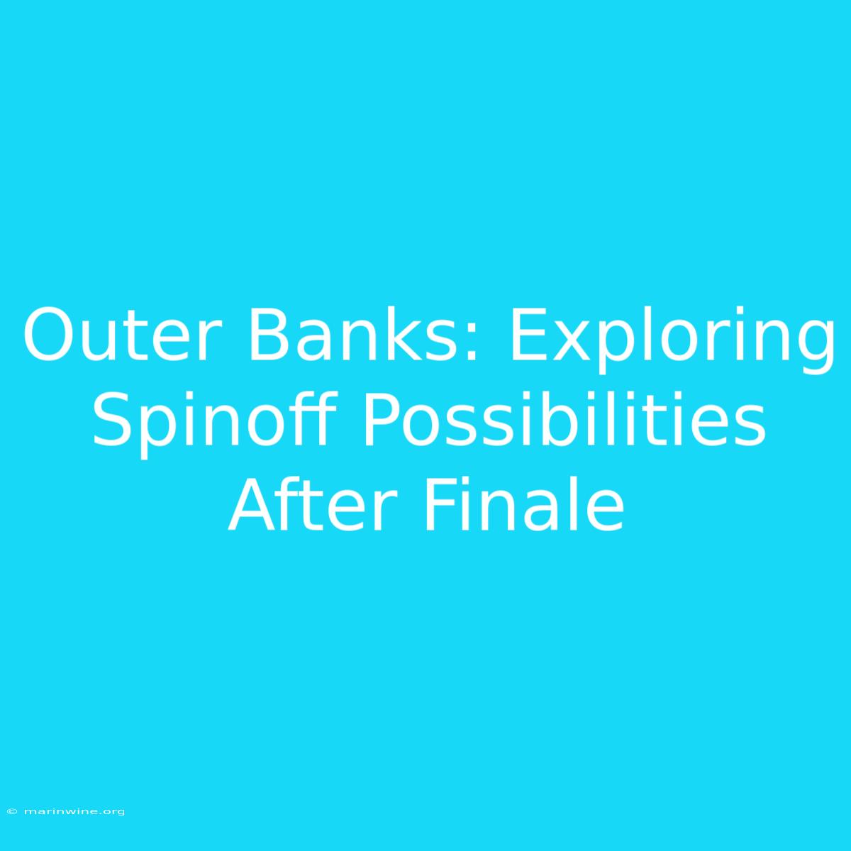 Outer Banks: Exploring Spinoff Possibilities After Finale 