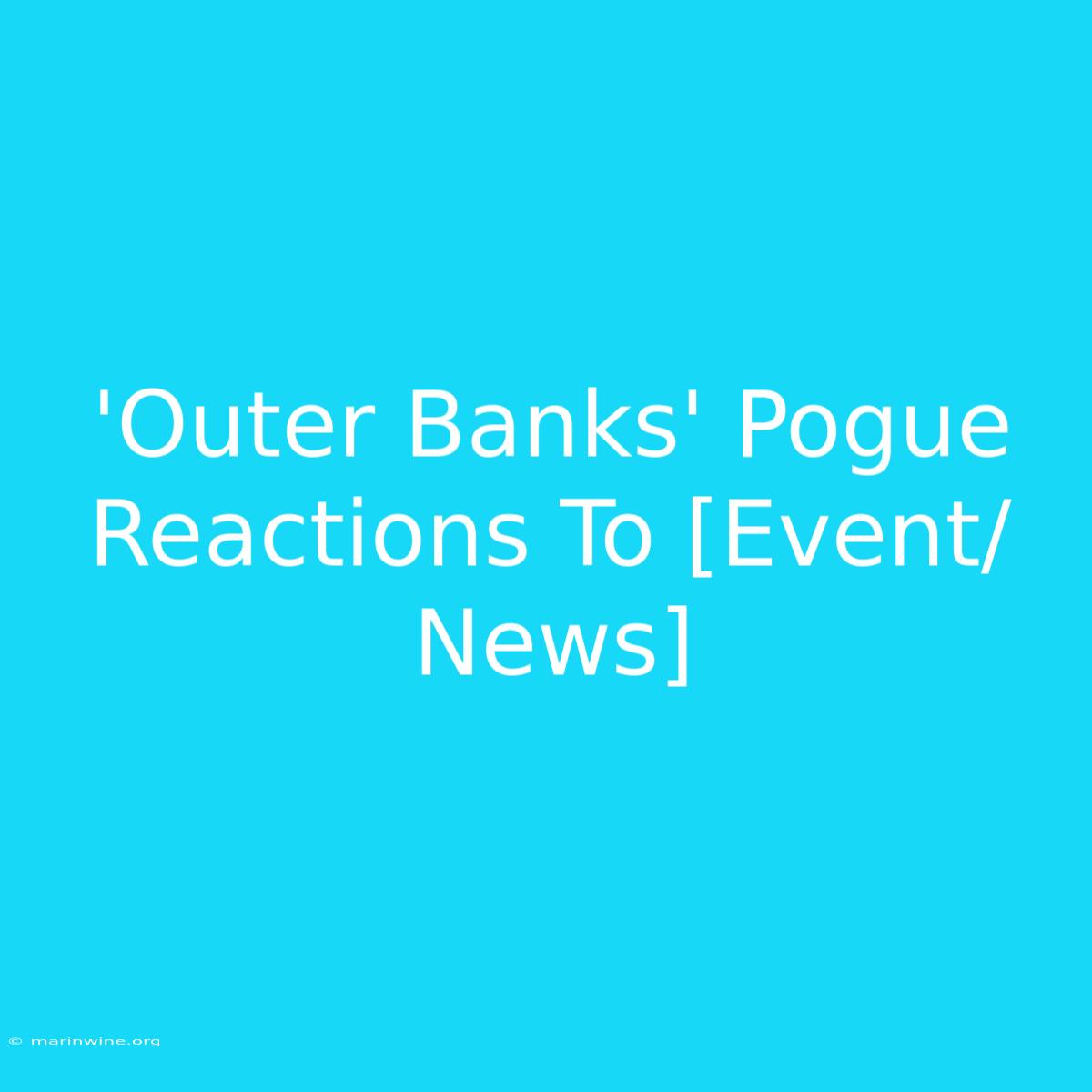 'Outer Banks' Pogue Reactions To [Event/News] 