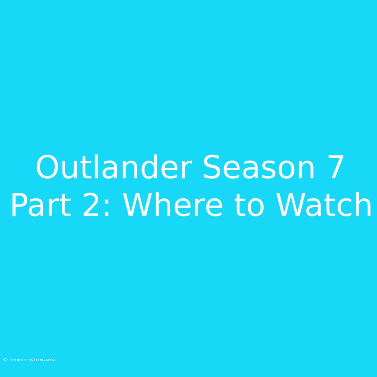 Outlander Season 7 Part 2: Where To Watch