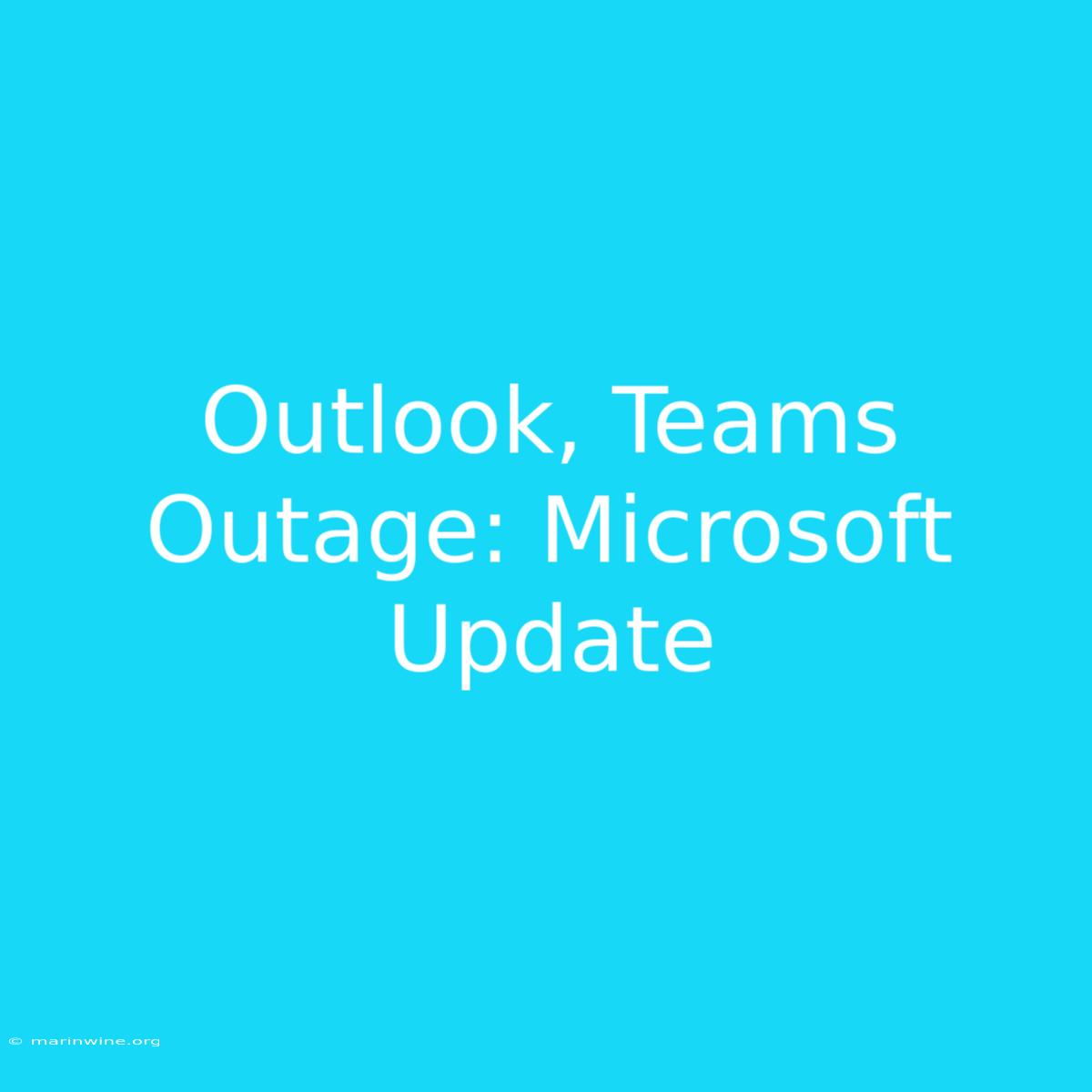 Outlook, Teams Outage: Microsoft Update