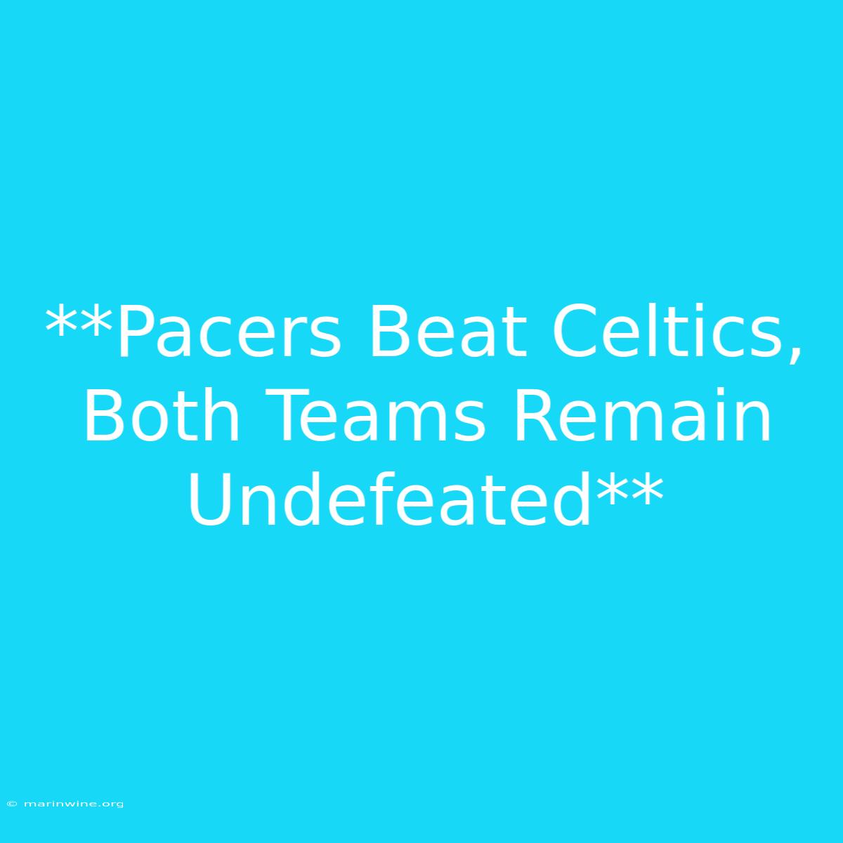 **Pacers Beat Celtics, Both Teams Remain Undefeated** 