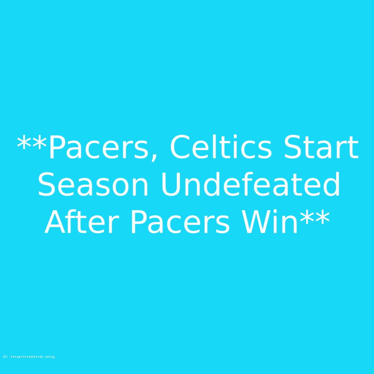 **Pacers, Celtics Start Season Undefeated After Pacers Win** 