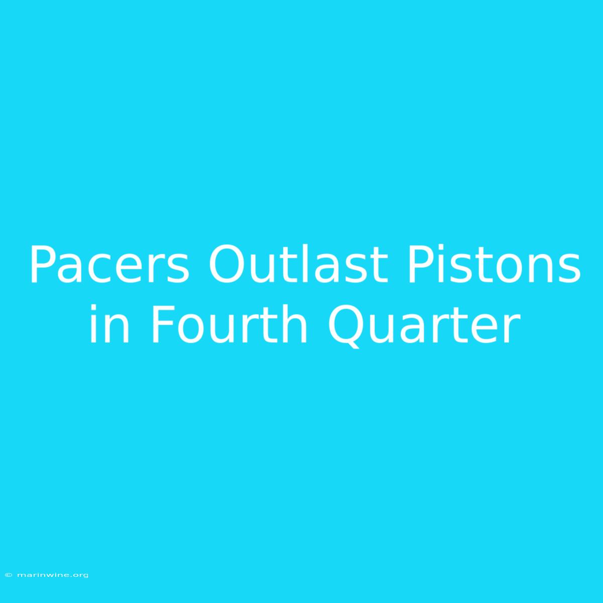 Pacers Outlast Pistons In Fourth Quarter