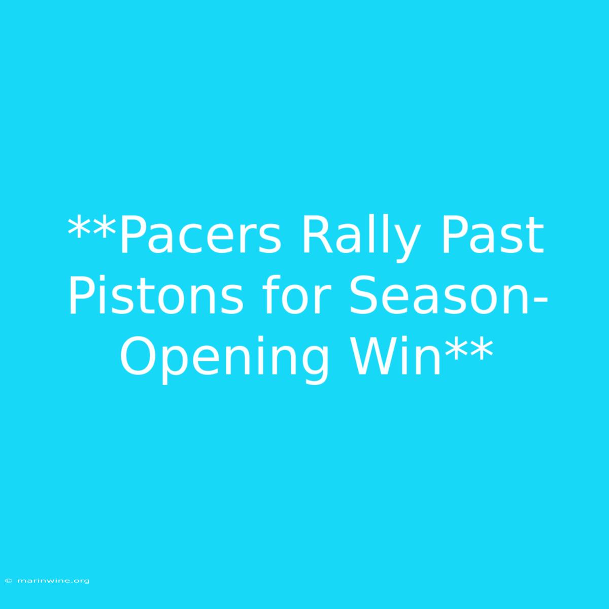 **Pacers Rally Past Pistons For Season-Opening Win**