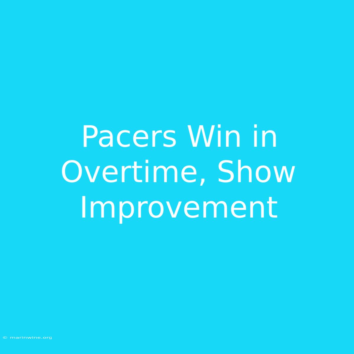 Pacers Win In Overtime, Show Improvement