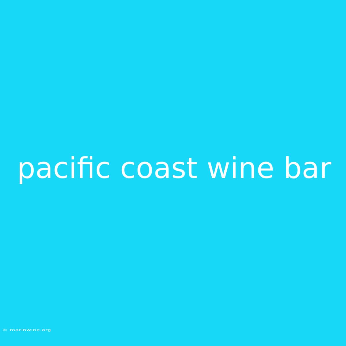 Pacific Coast Wine Bar