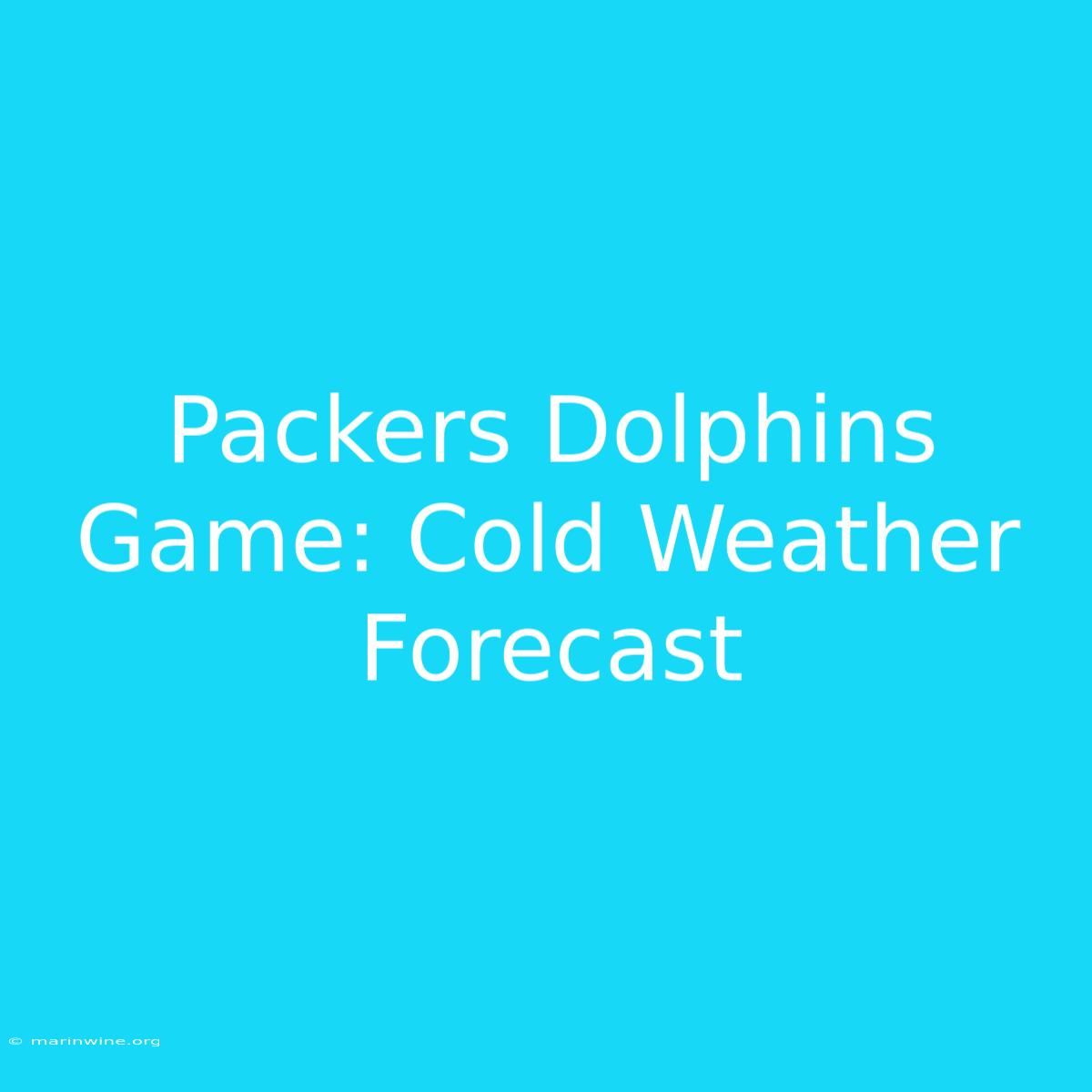 Packers Dolphins Game: Cold Weather Forecast