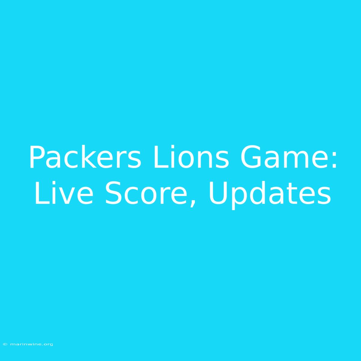 Packers Lions Game: Live Score, Updates