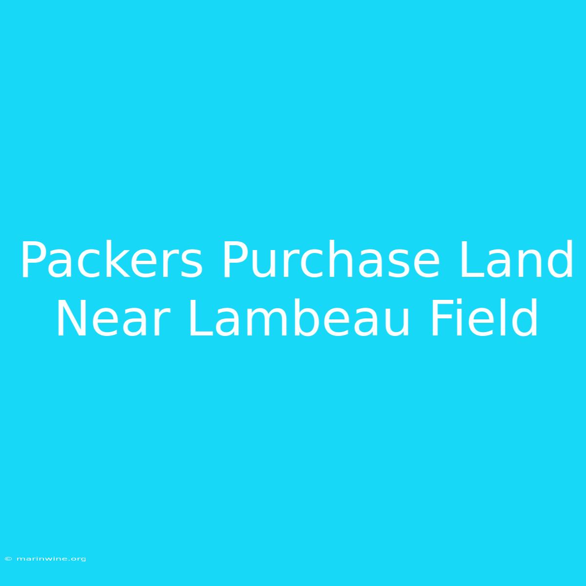 Packers Purchase Land Near Lambeau Field