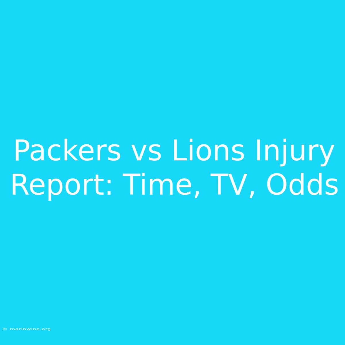 Packers Vs Lions Injury Report: Time, TV, Odds