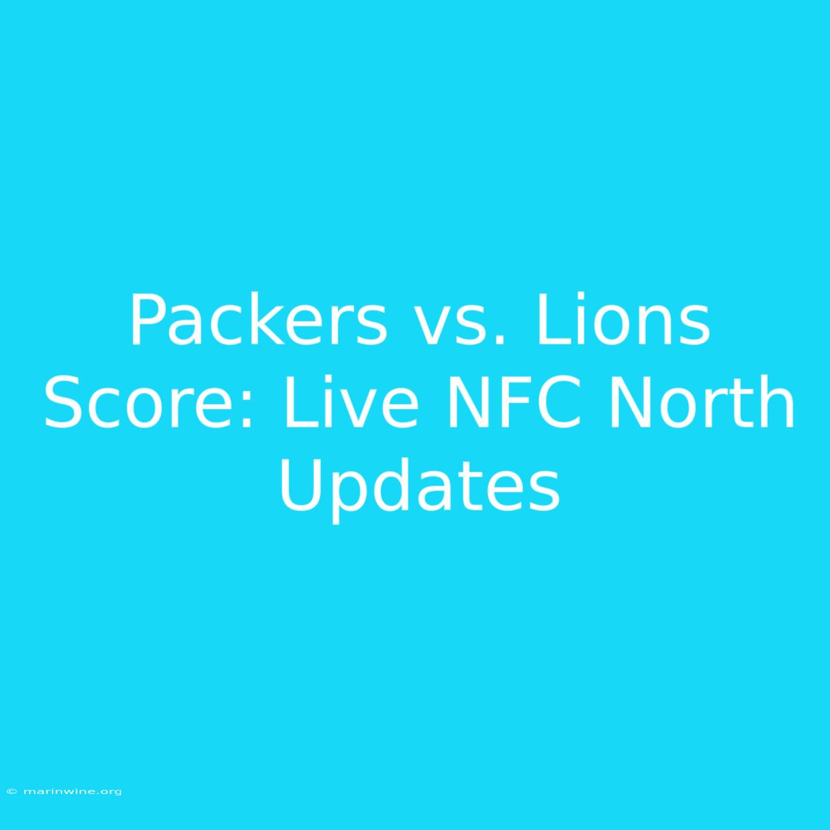 Packers Vs. Lions Score: Live NFC North Updates