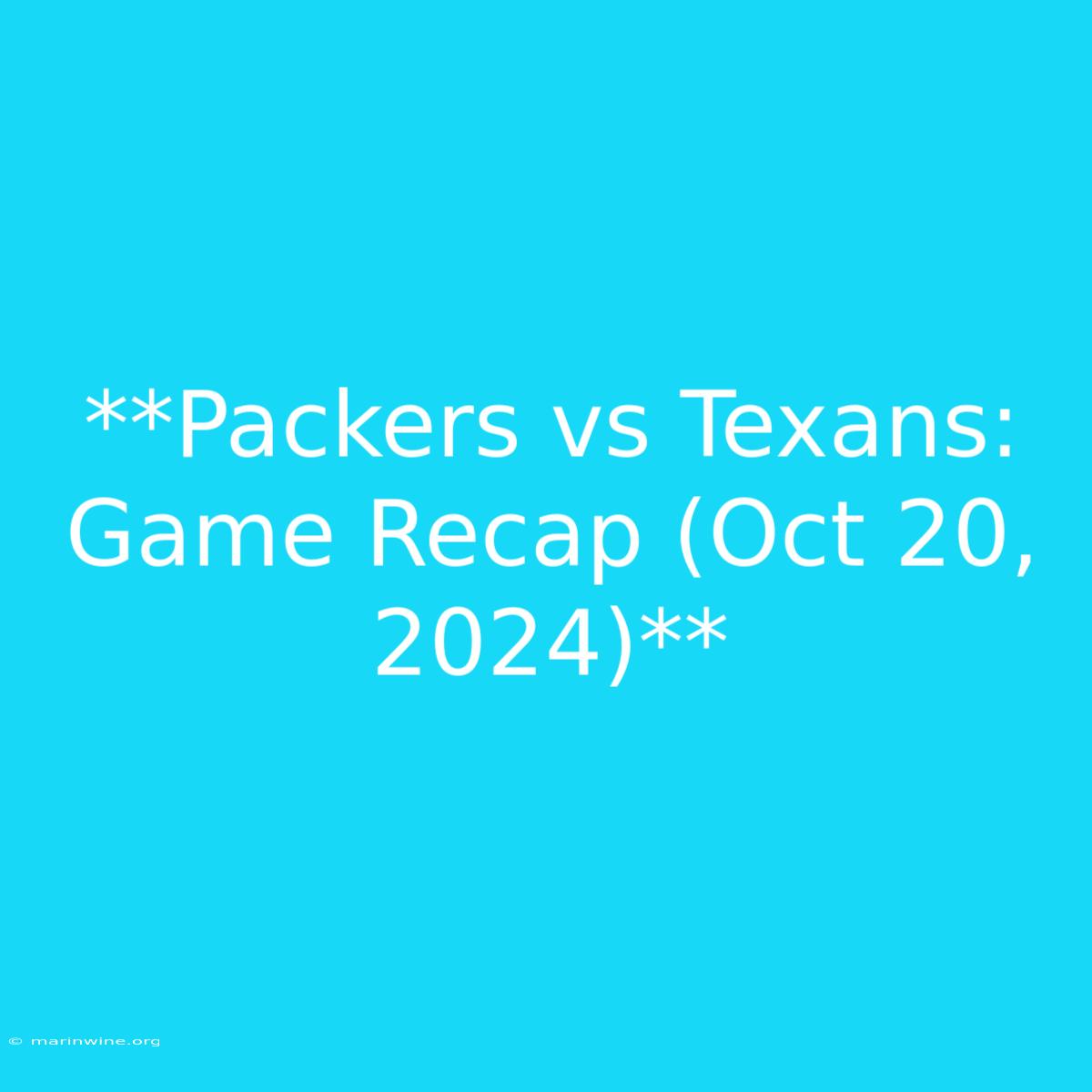 **Packers Vs Texans: Game Recap (Oct 20, 2024)** 