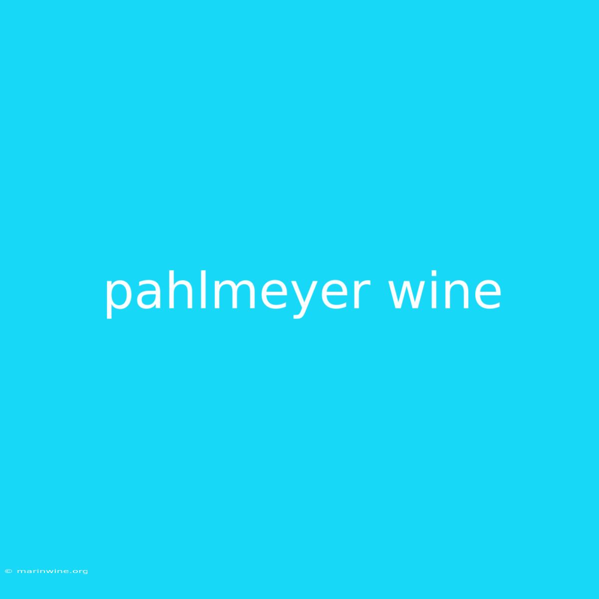 Pahlmeyer Wine