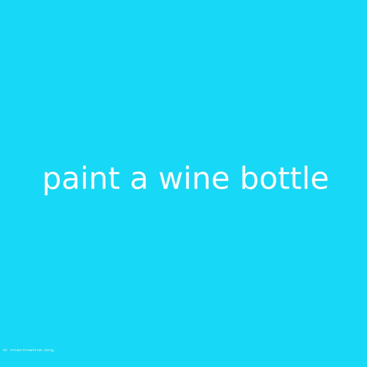 Paint A Wine Bottle