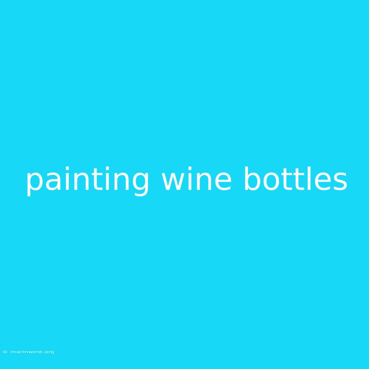 Painting Wine Bottles