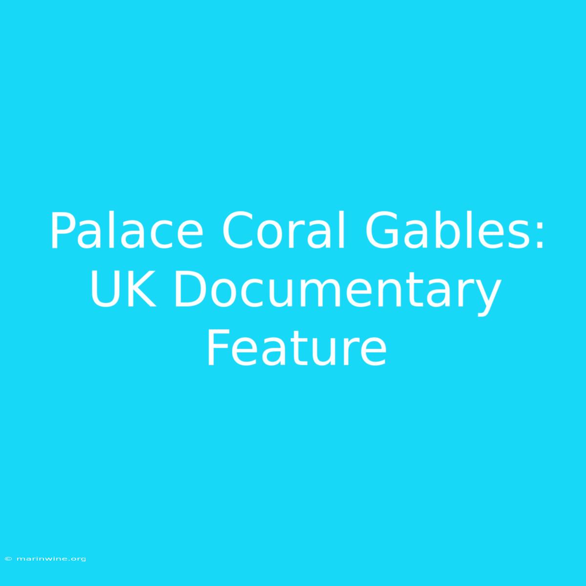 Palace Coral Gables: UK Documentary Feature