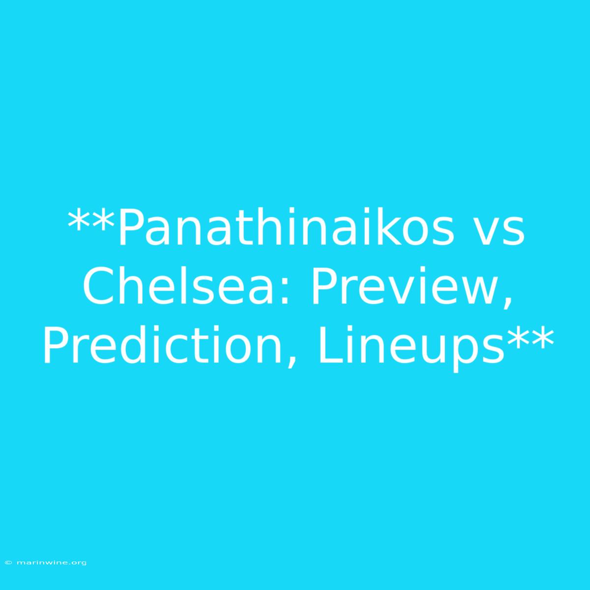 **Panathinaikos Vs Chelsea: Preview, Prediction, Lineups**