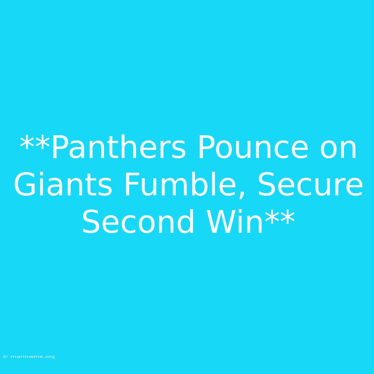 **Panthers Pounce On Giants Fumble, Secure Second Win**