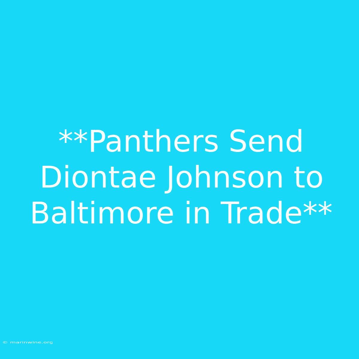 **Panthers Send Diontae Johnson To Baltimore In Trade**