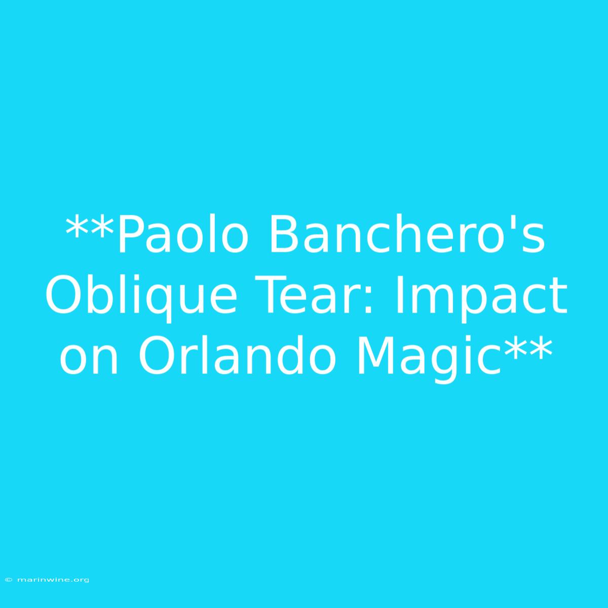 **Paolo Banchero's Oblique Tear: Impact On Orlando Magic** 