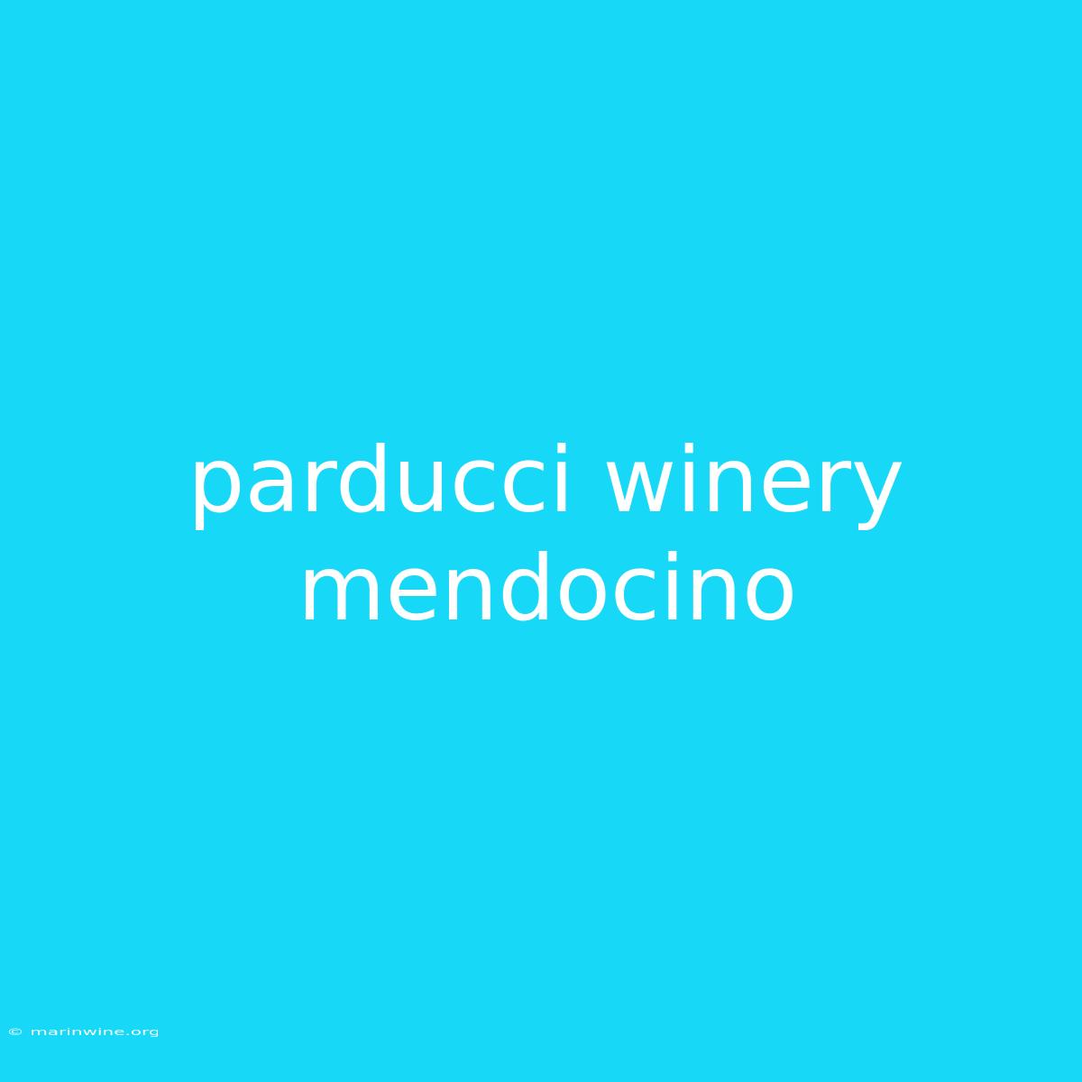 Parducci Winery Mendocino