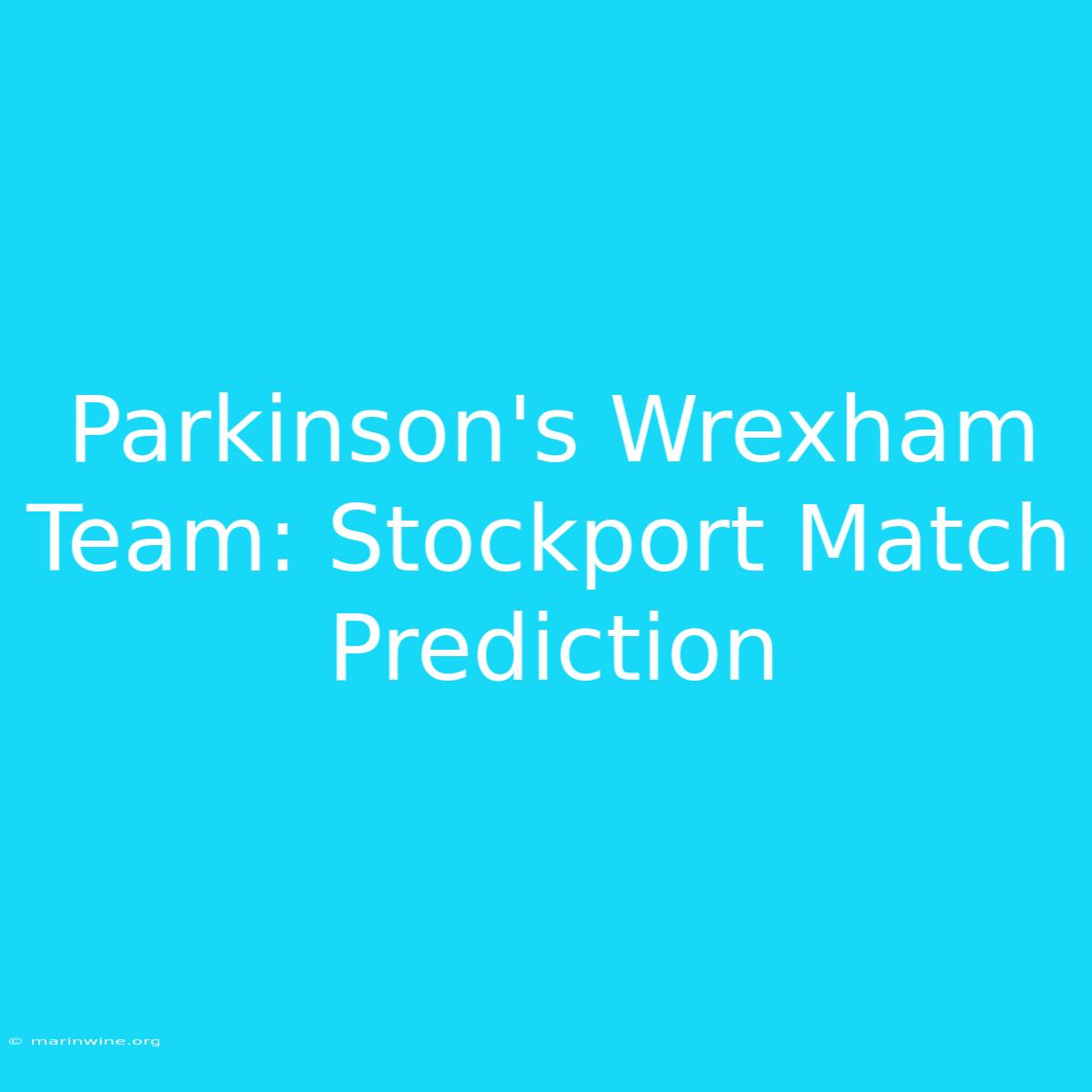 Parkinson's Wrexham Team: Stockport Match Prediction