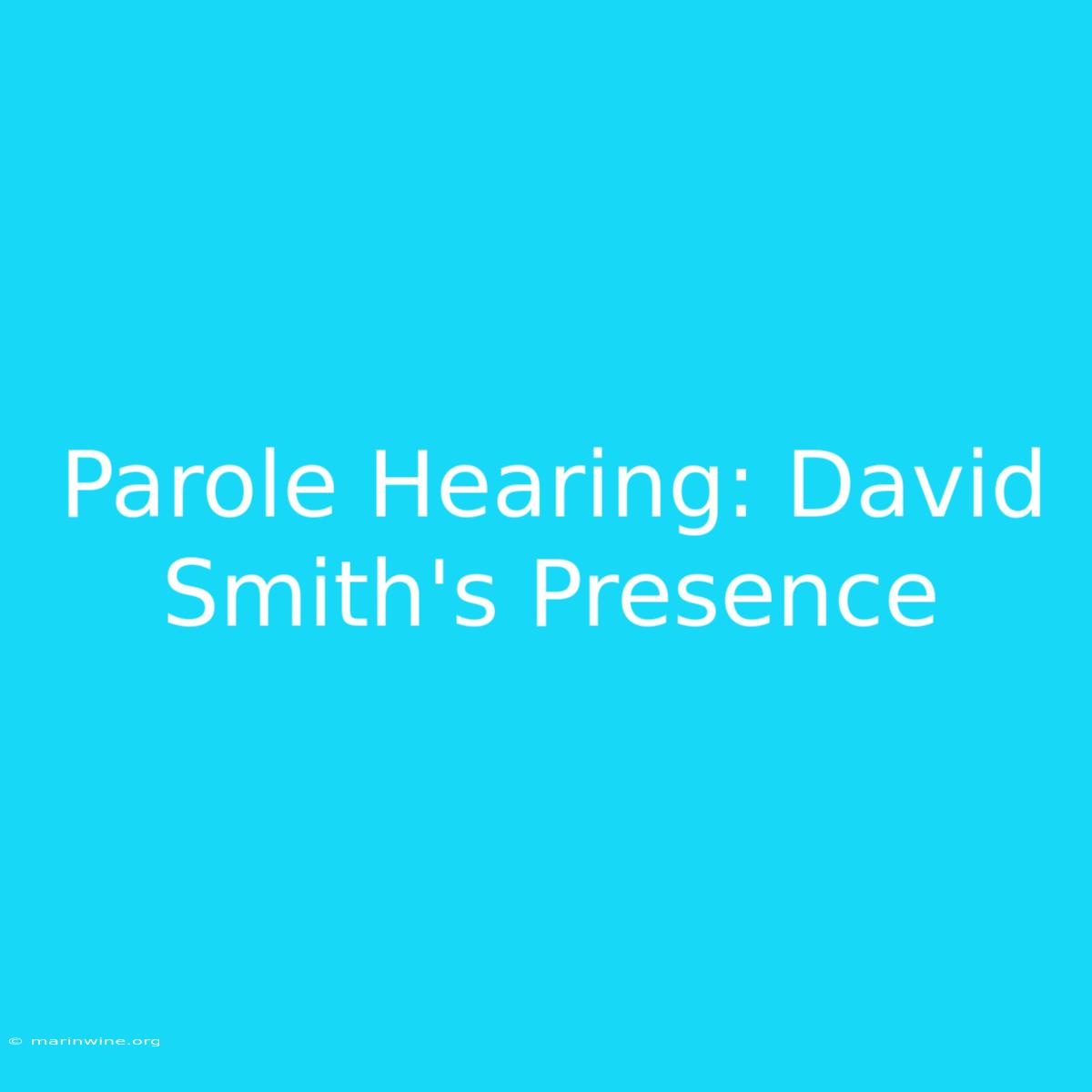 Parole Hearing: David Smith's Presence