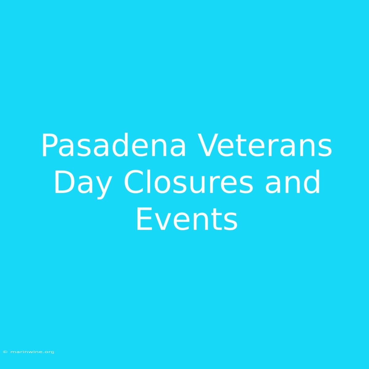 Pasadena Veterans Day Closures And Events