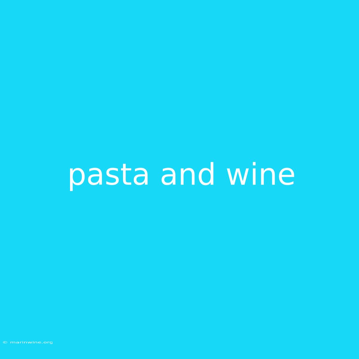 Pasta And Wine