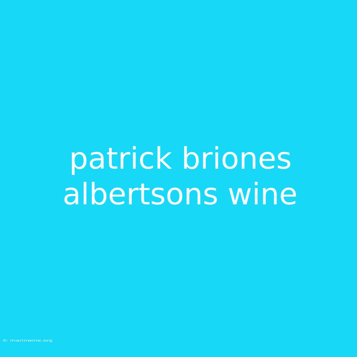 Patrick Briones Albertsons Wine