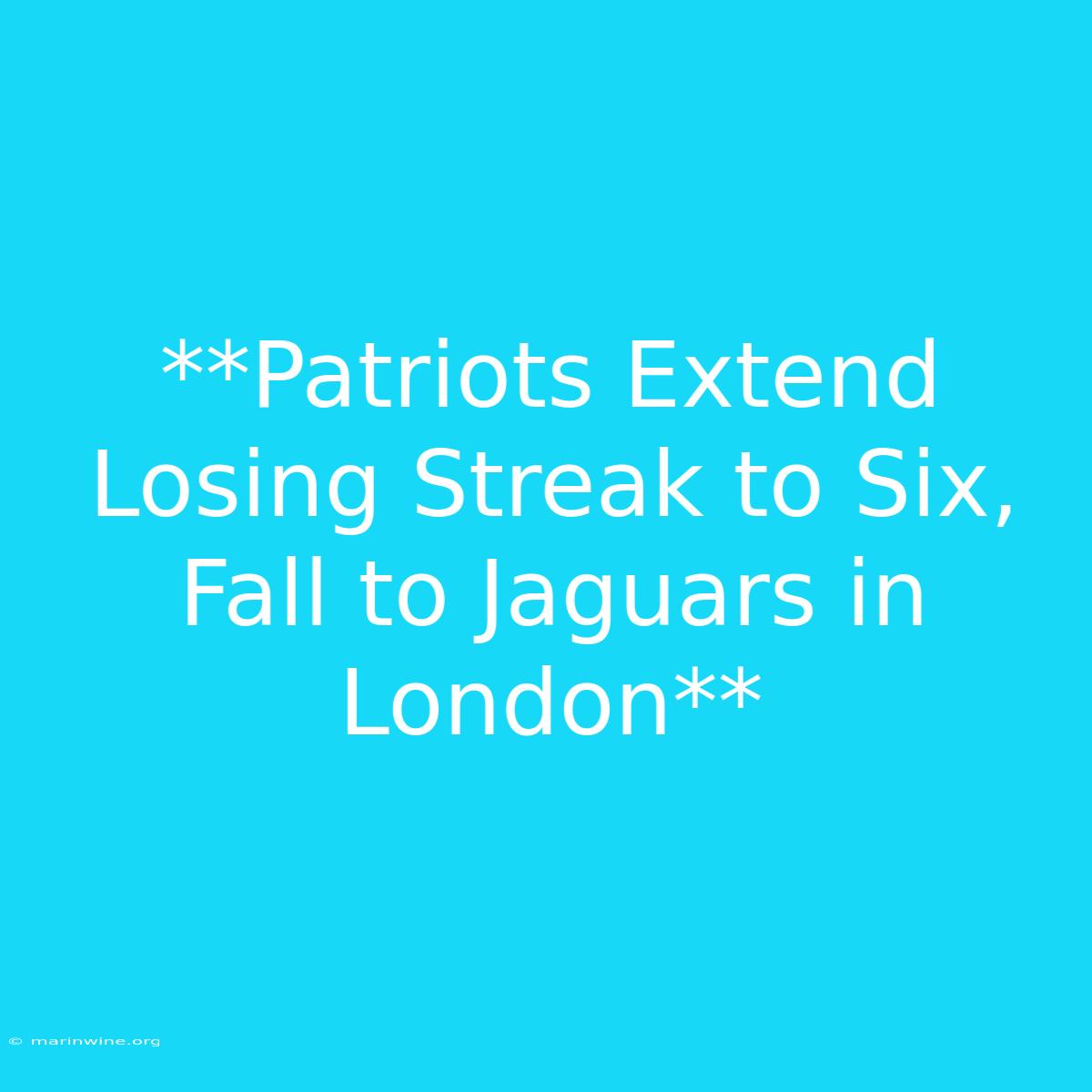 **Patriots Extend Losing Streak To Six, Fall To Jaguars In London**