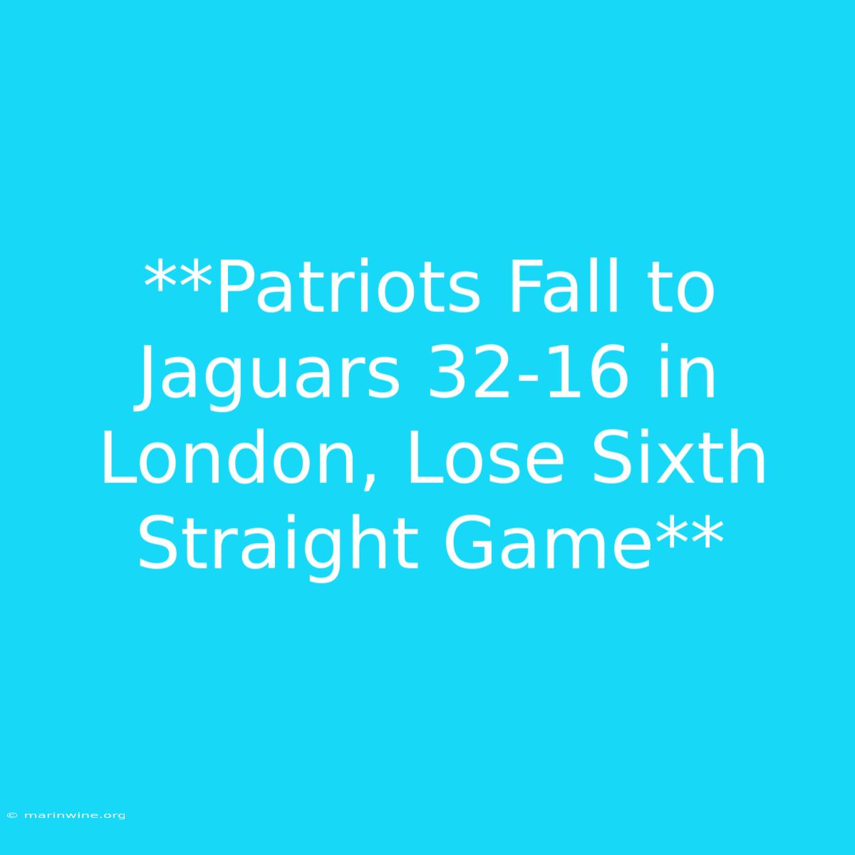 **Patriots Fall To Jaguars 32-16 In London, Lose Sixth Straight Game** 