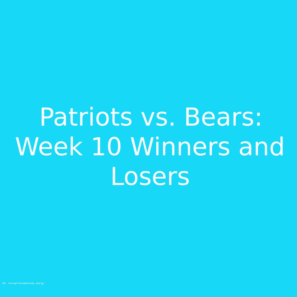 Patriots Vs. Bears: Week 10 Winners And Losers 