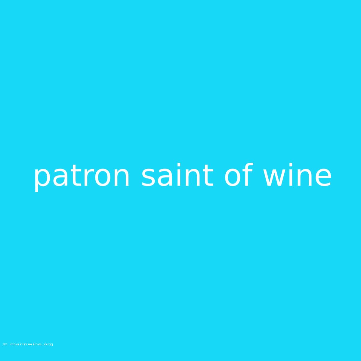 Patron Saint Of Wine