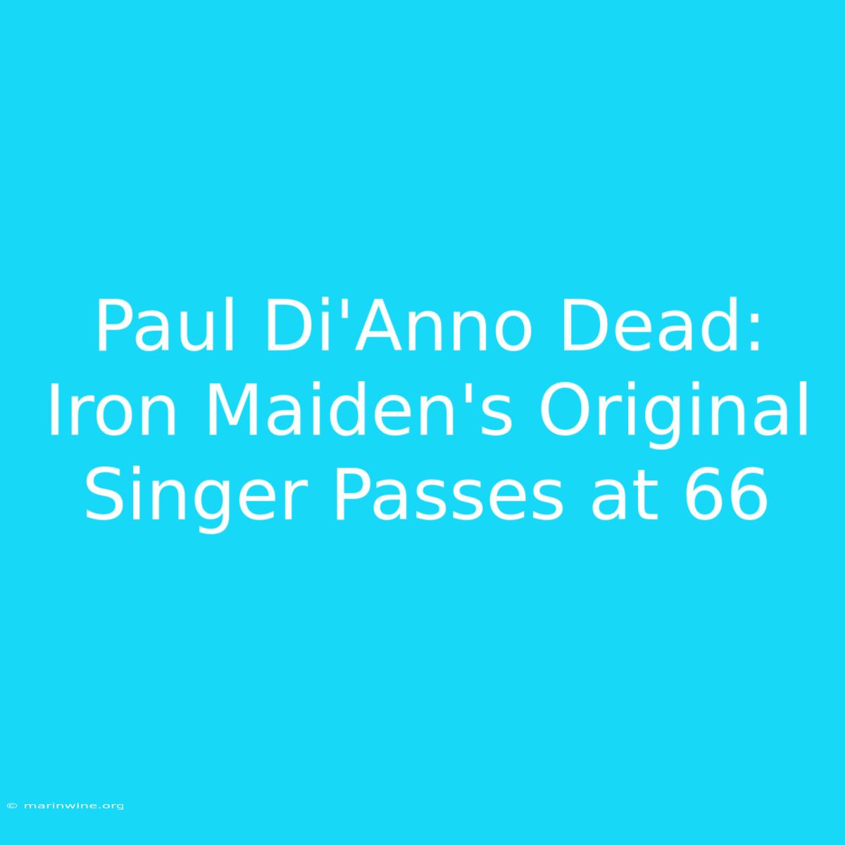 Paul Di'Anno Dead: Iron Maiden's Original Singer Passes At 66