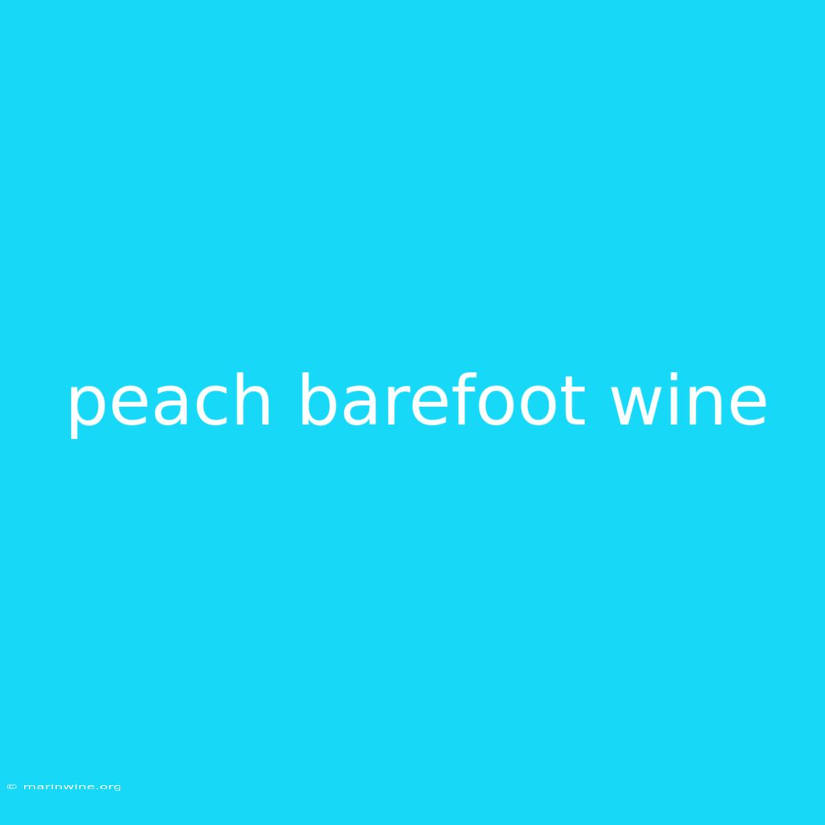 Peach Barefoot Wine