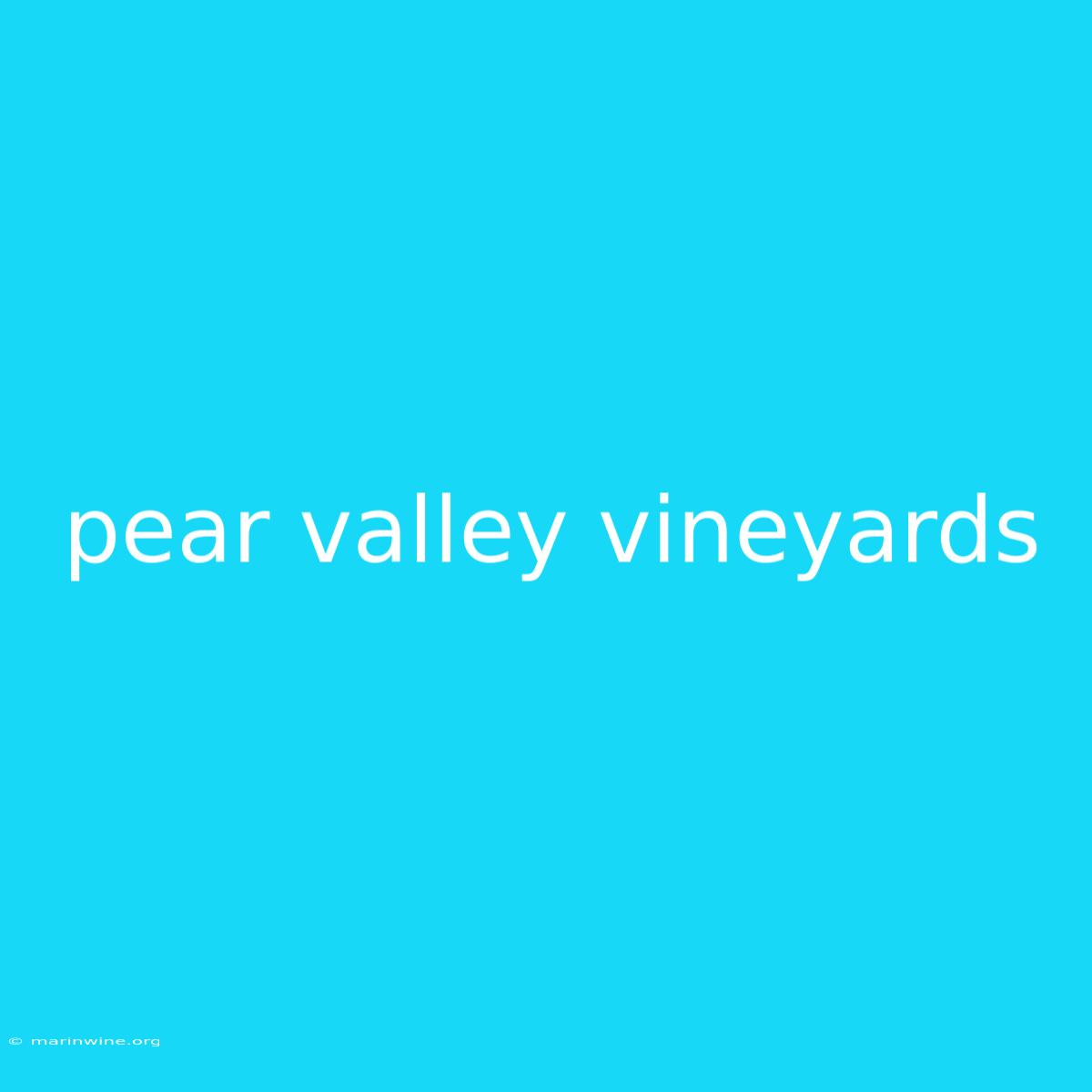 Pear Valley Vineyards